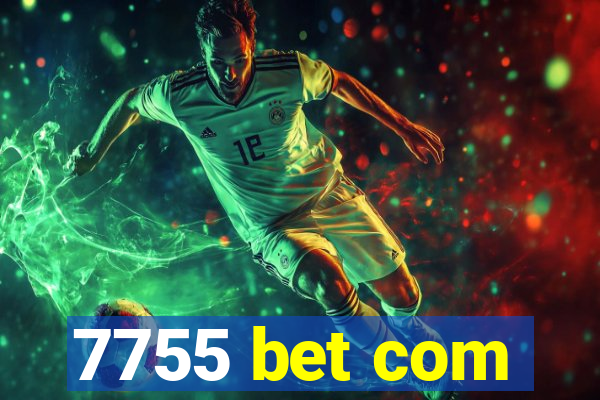7755 bet com